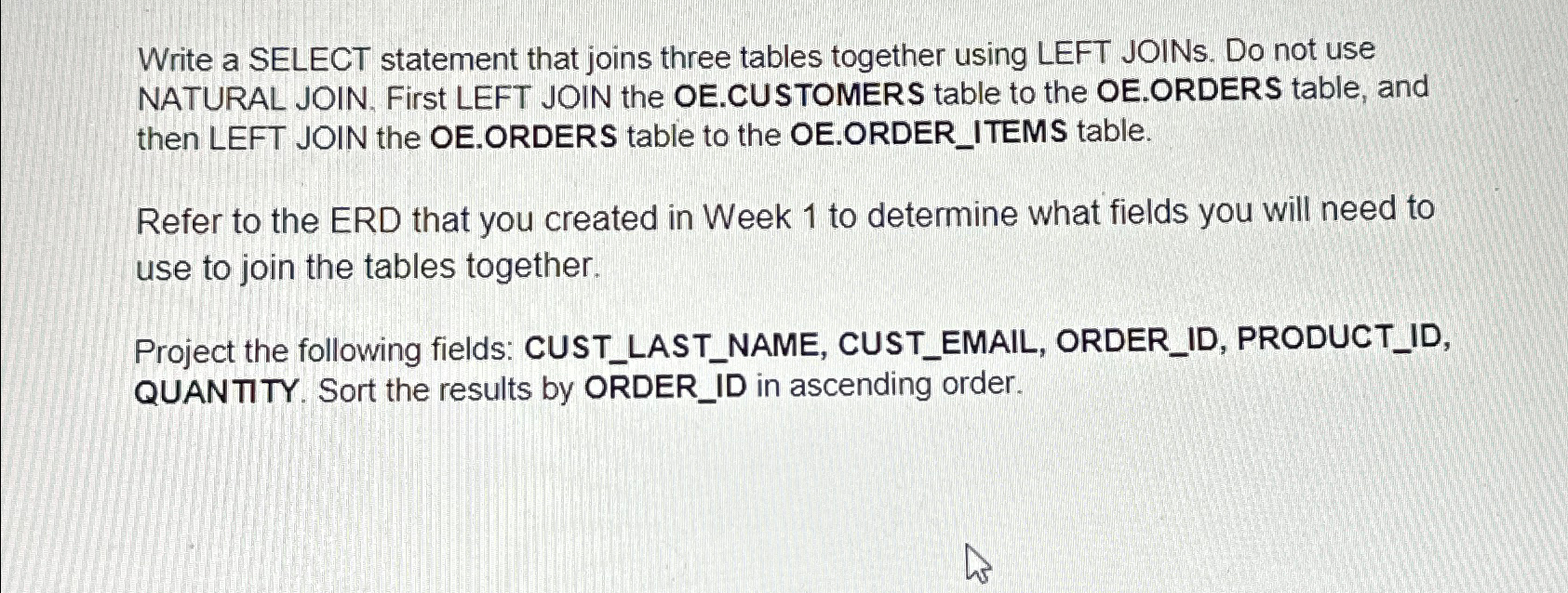  Write a SELECT statement that joins three tables together using LEFT