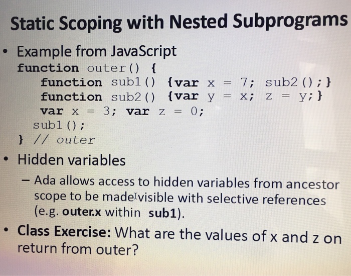  Static Scoping with Nested Subprograms Example from JavaScript function outer) (