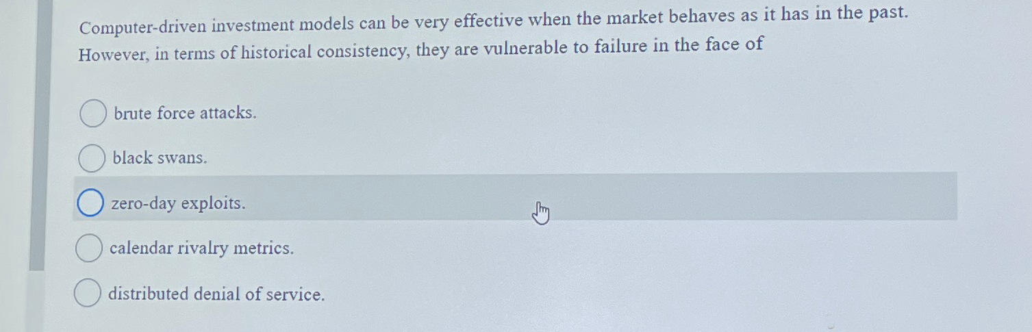  Computer-driven investment models can be very effective when the market behaves