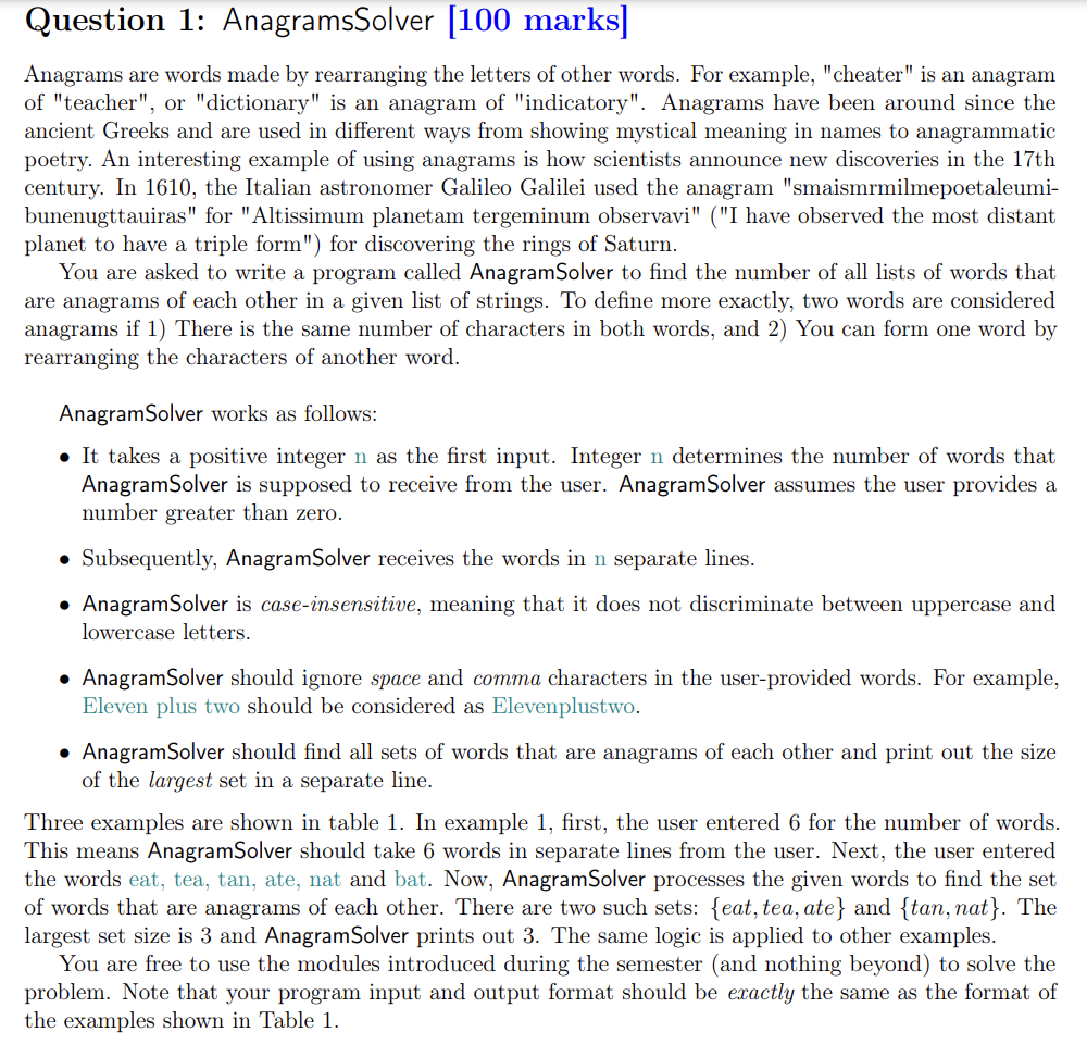 Python only Question 1: AnagramsSolver [100 marks] Anagrams are words made by