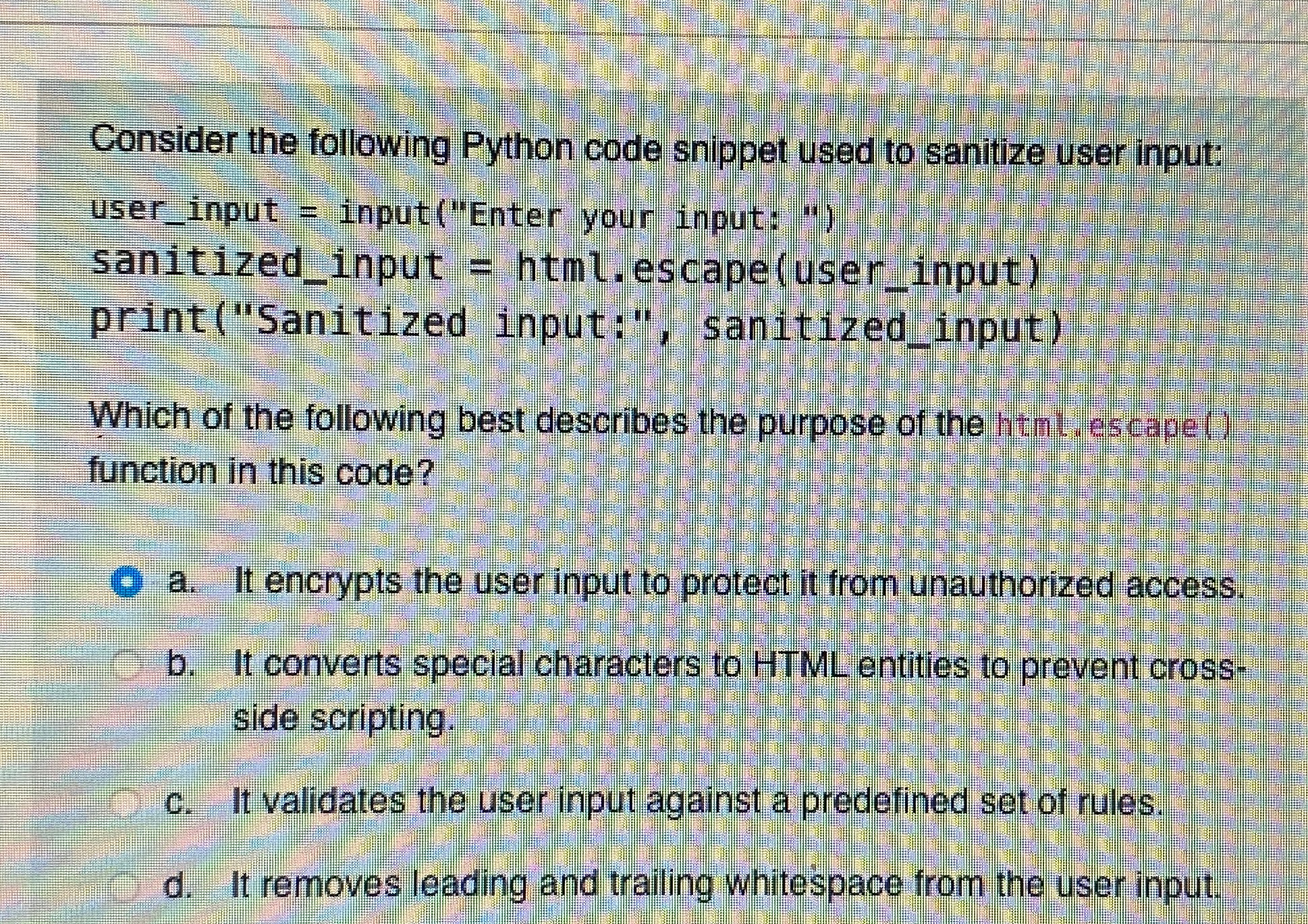  Consider the following Python code snippet used to sanitize user input:
