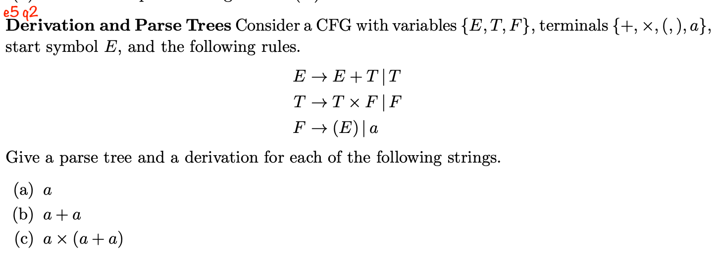  Derivation and Parse Trees Consider a CFG with variables {E,T,F}, terminals