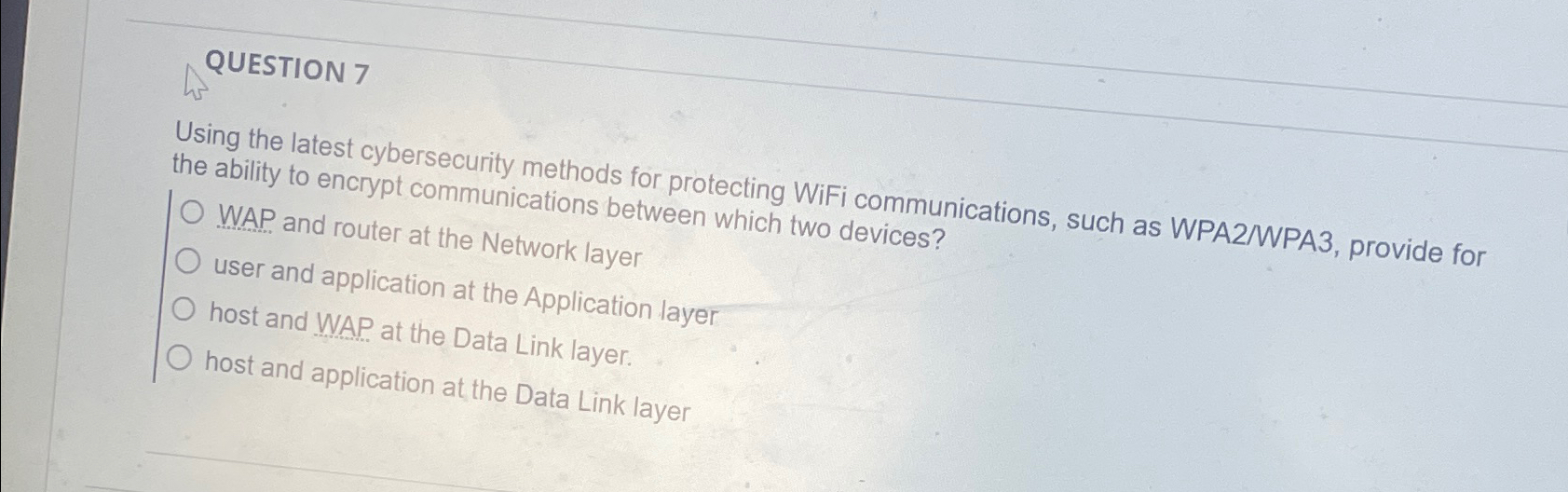  QUESTION 7 Using the latest cybersecurity methods for protecting WiFi communications,