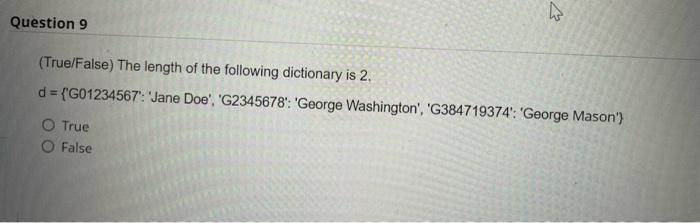 Please answer the following question using python language. Question 9 (True/False) The