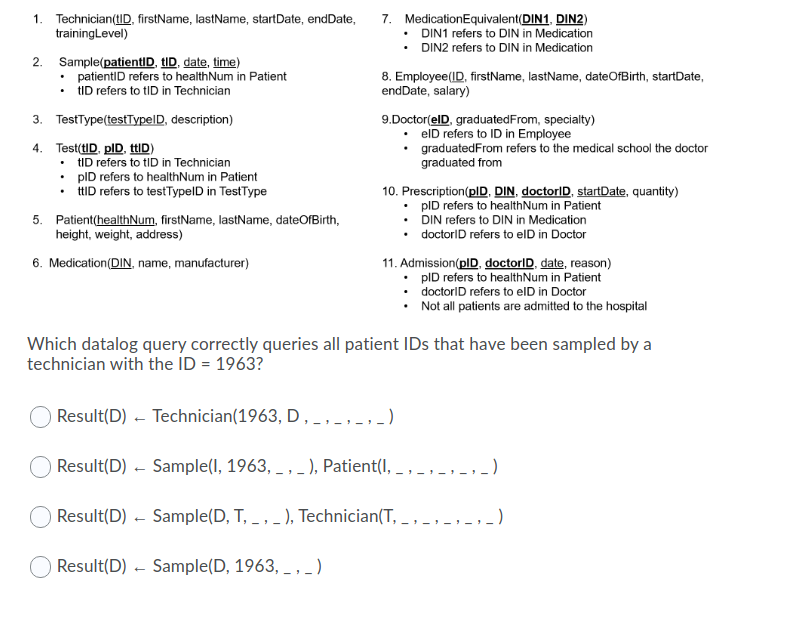 1. Technician(tid, firstName, lastName, startDate, endDate, trainingLevel) 2. Sample(patientID, ID, date,