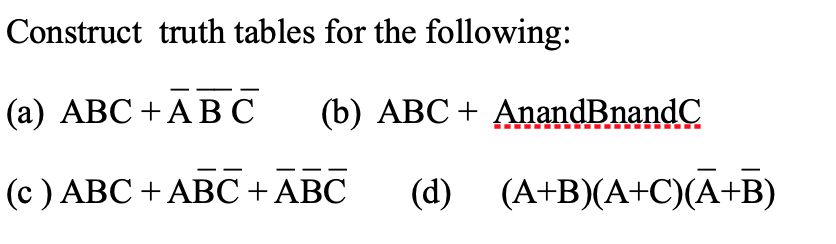 Construct truth tables for the following(4): Construct truth tables for the following: