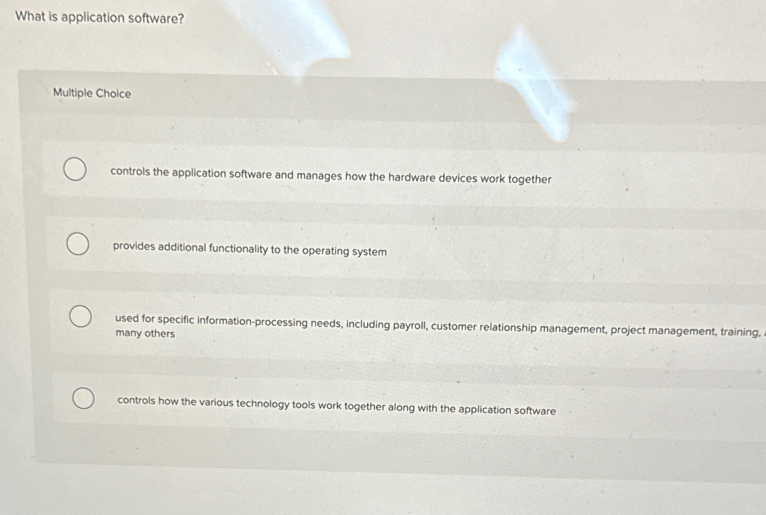  What is application software? Multiple Choice controls the application software and