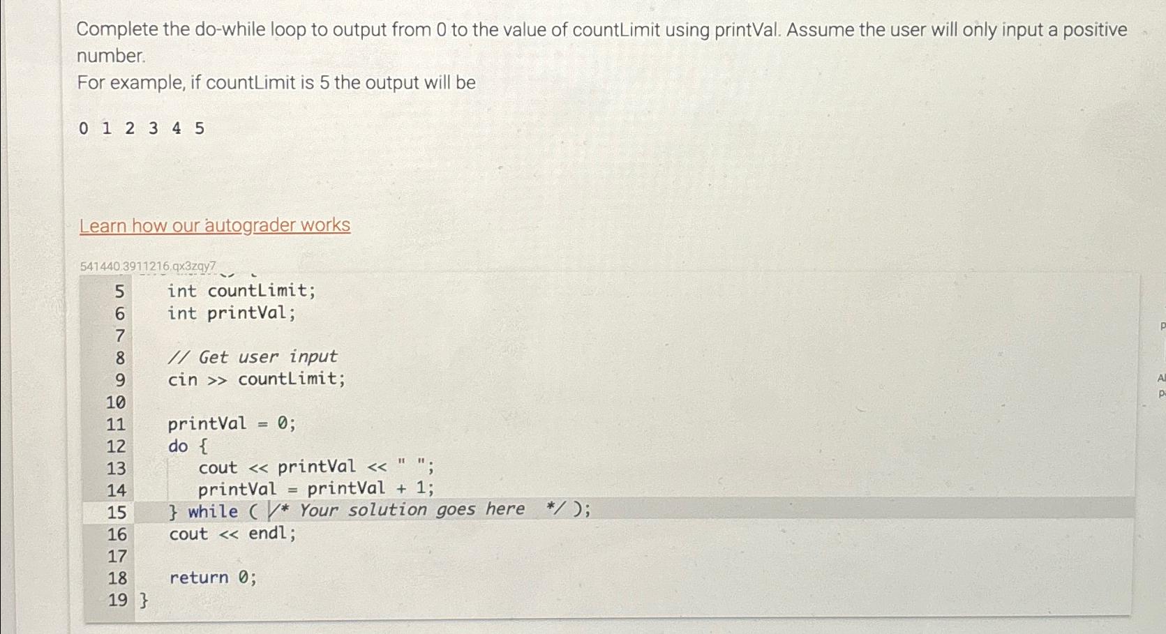  Complete the do-while loop to output from 0 to the value