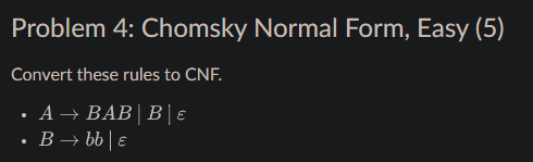  Problem 4: Chomsky Normal Form, Easy Convert these rules to CNF.