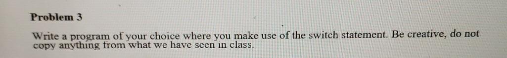 include iostream Problem 3 Write a program of your choice where