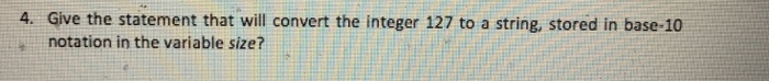  Give the statement that will convert the integer 127 to a