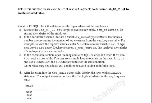 Queries required for this Question: --lab_07_01.sql DROP TABLE top_salaries; CREATE TABLE top_salaries