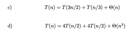 the Master theorem to verift your solution if applicable: 3. Recursion Tree