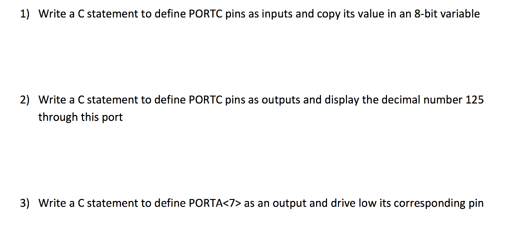  Write a C statement to define PORTC pins as inputs and