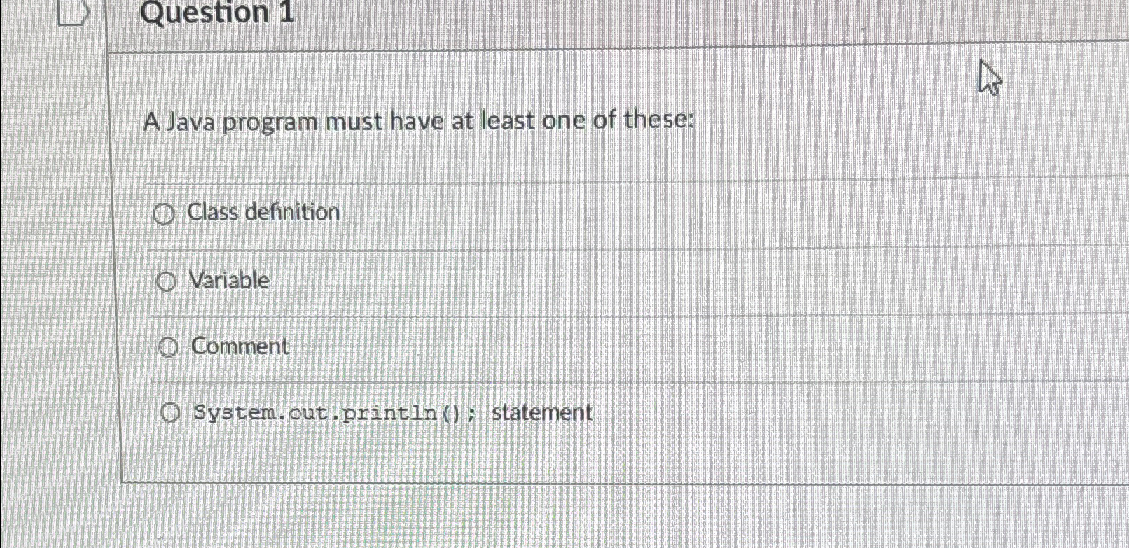  Question 1 A Java program must have at least one of
