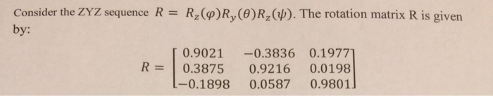  Need help solving matlab Consider the ZYZ sequence R = Rz()Ry(9)