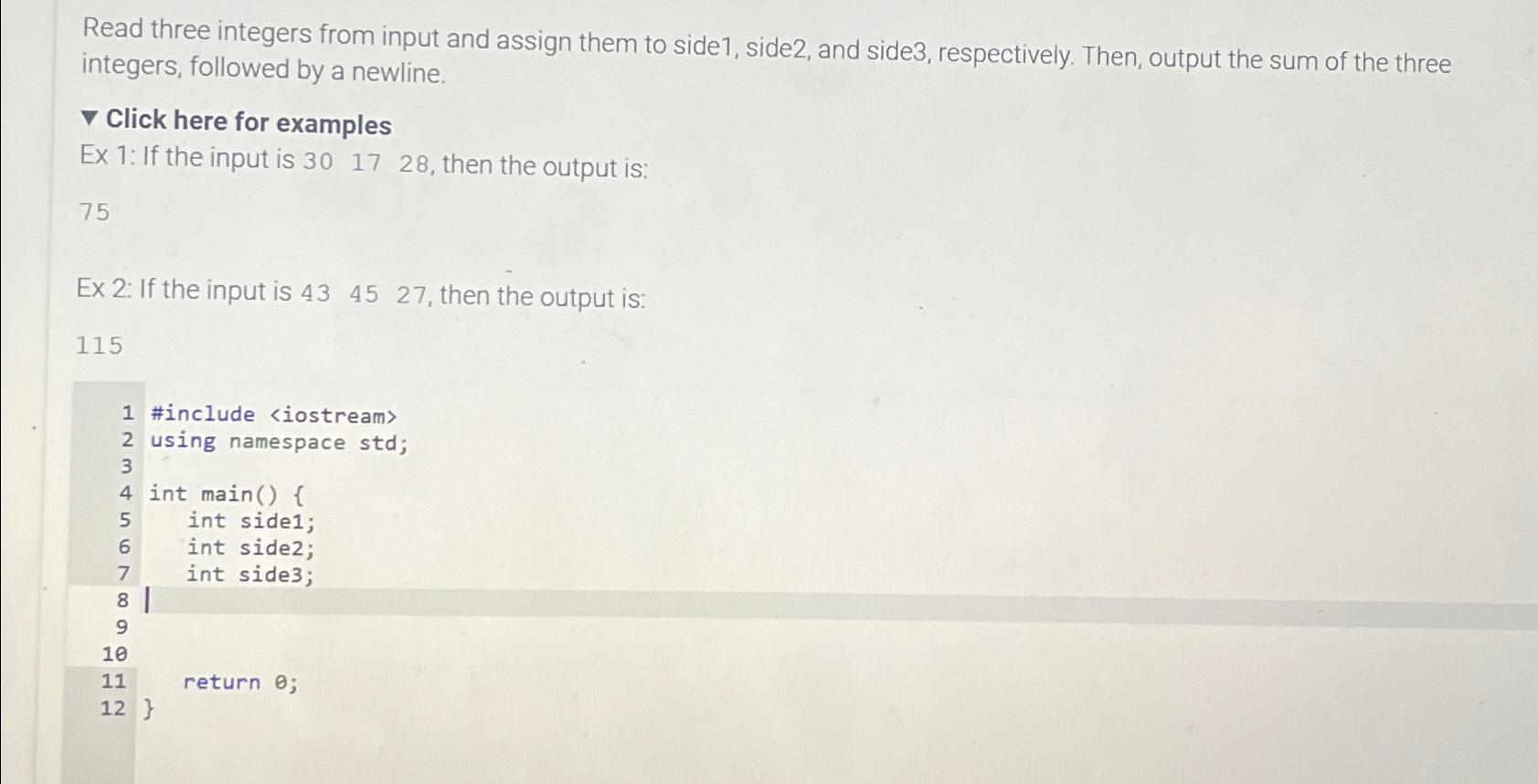 Read three integers from input and assign them to side1, side2,