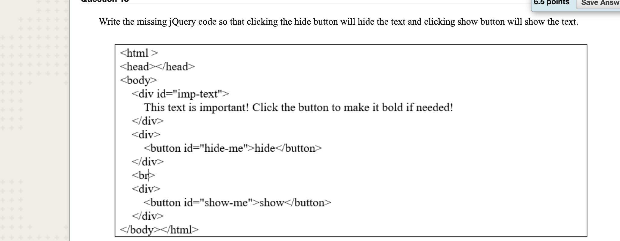 undefined 6.5 points Save Answ Write the missing jQuery code so that