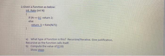  2.Given a function as below: int Rate (int N) if (N