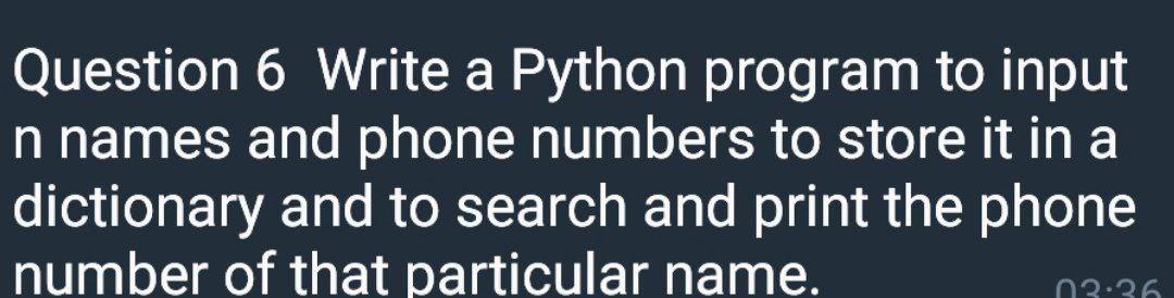  Question 6 Write a Python program to input n names and