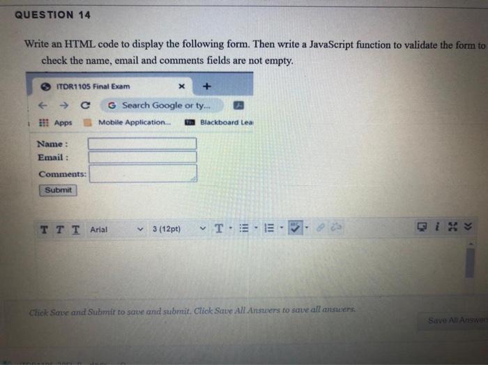  QUESTION 14 Write an HTML code to display the following form.