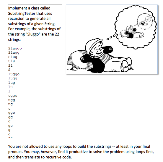 Implement a class called SubstringTester that uses recursion to generate all