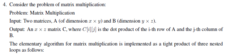 4. Consider the problem of matrix multiplication: Problem: Matrix Multiplication Input: