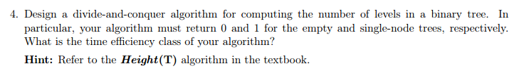 Algorithms Design a divide-and-conquer algorithm for computing the number of levels in
