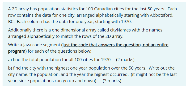  A 2D array has population statistics for 100 Canadian cities for