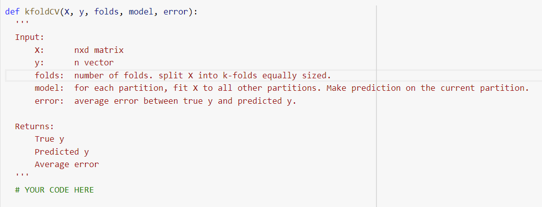 Need help coding this in python Implement a k-fold cross validation function.
