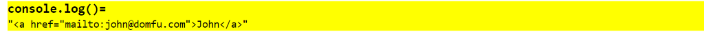 #23. JavaScript Given this Object Literal: {"name":"John","email":"john@domfu.com"} print out an HTML link