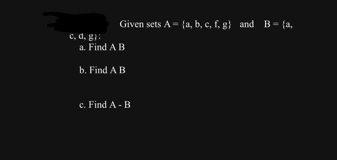  Given sets A={a,b,c,f,g} and , c, d, g : a. Find