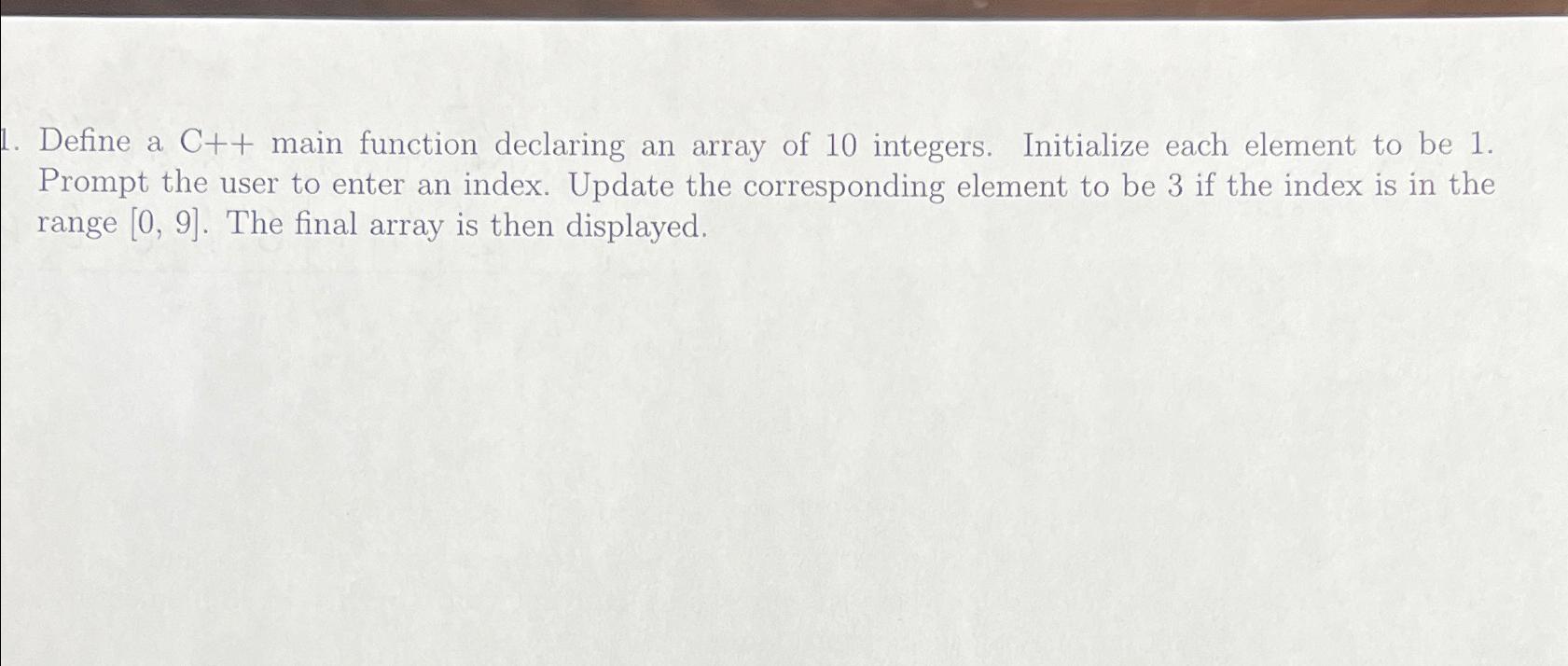  Define a C++ main function declaring an array of 10 integers.