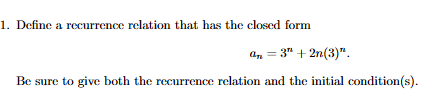  Define a recurrence relation that has the closed form an=3n+2n(3)n. Be