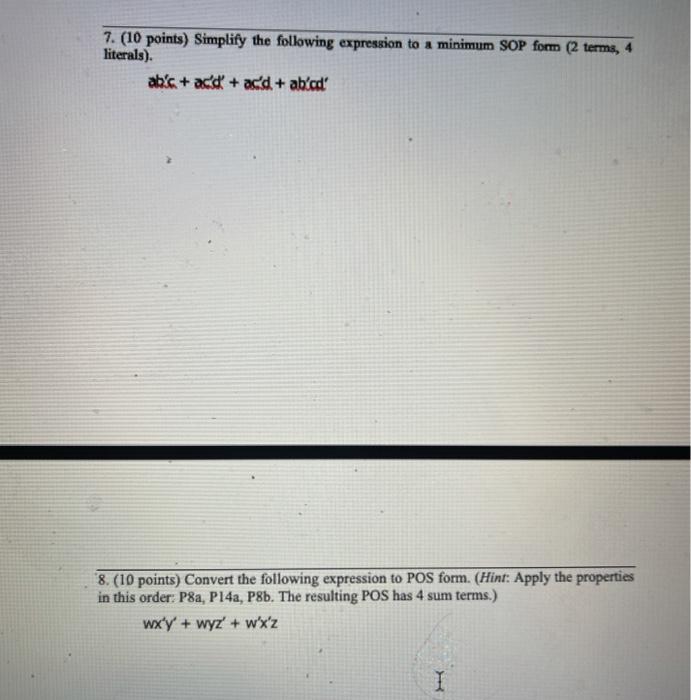  7. (10 points) Simplify the following expression to a minimum SOP