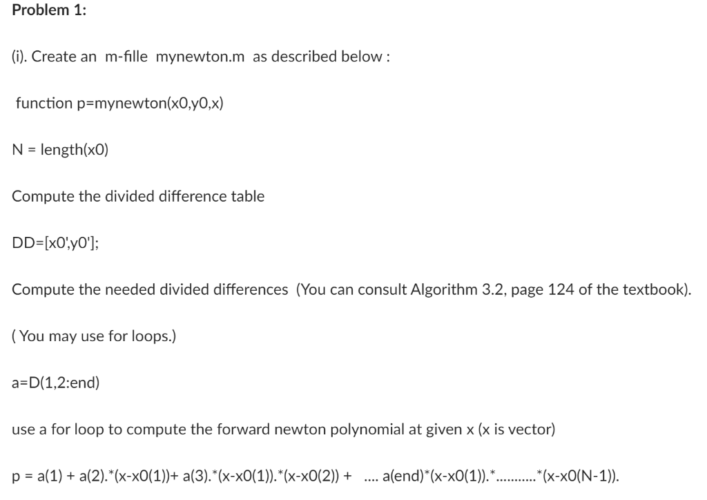  Problem 1: (i). Create an m-fille mynewton.m as described below: function