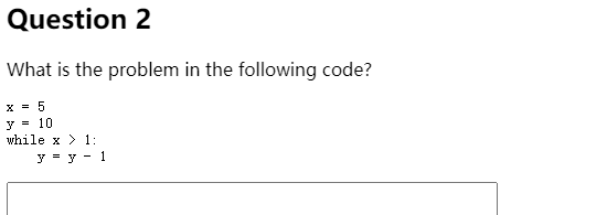  Question 2 What is the problem in the following code? x