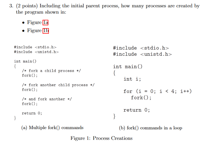  3. (2 points) Including the initial parent process, how many processes