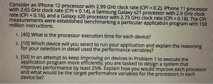  Consider an iPhone 12 processor with 2.99 GHz clock rate (CPI