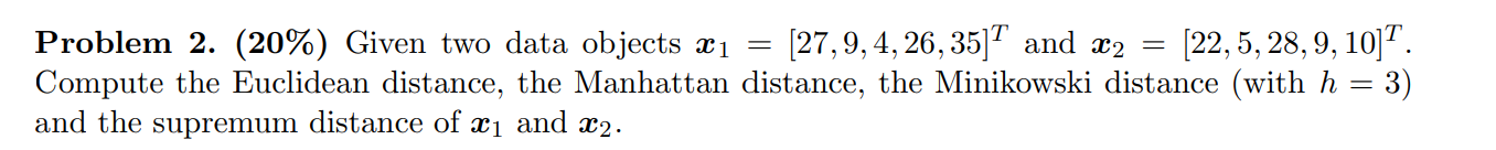 Hand-writing = Problem 2. (20%) Given two data objects & 1 (27,9,