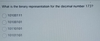  What is the binary representation for the decimal number 173? 10100111