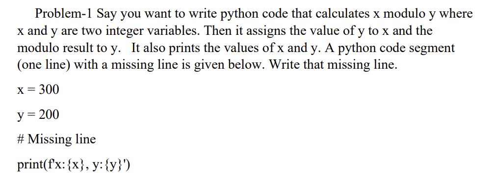  Problem-1 Say you want to write python code that calculates x