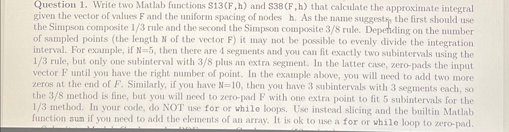  Question 1. Write two Matlab functions S13(F,h) and S38(F,h) that calculate