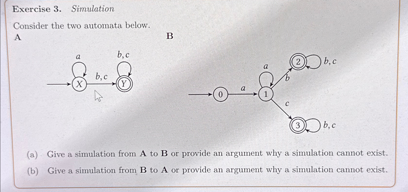  Exercise 3. Simulation Consider the two automata below. A B (a)