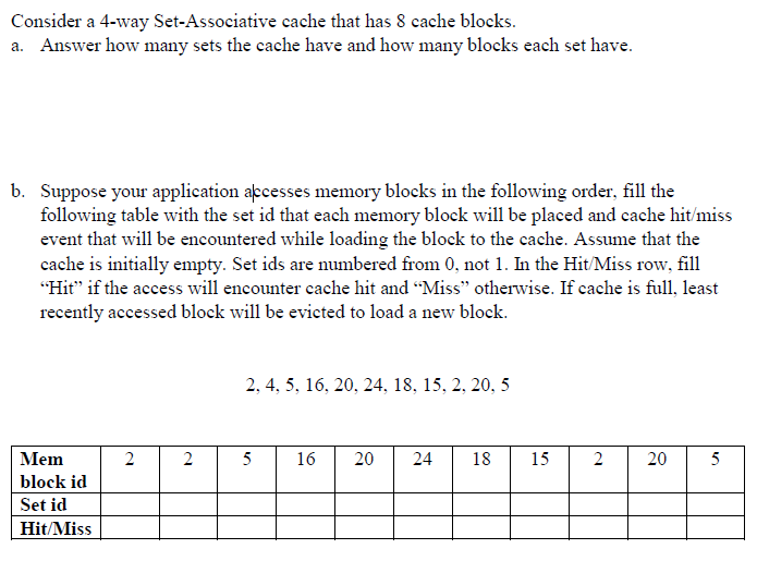  Consider a 4-way Set-Associative cache that has 8 cache blocks a.