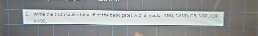  Write the truth tables for all 6 of the basic gates