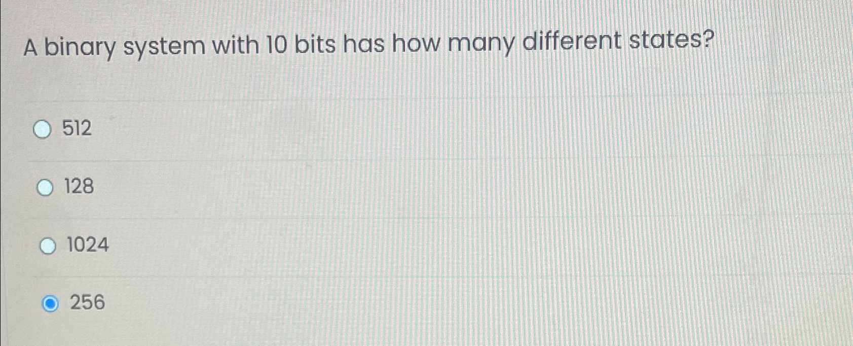  A binary system with 10 bits has how many different states?