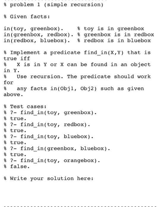 prolog programming $ problem 1 (simple recursion) & Given facts: in(toy, greenbox).