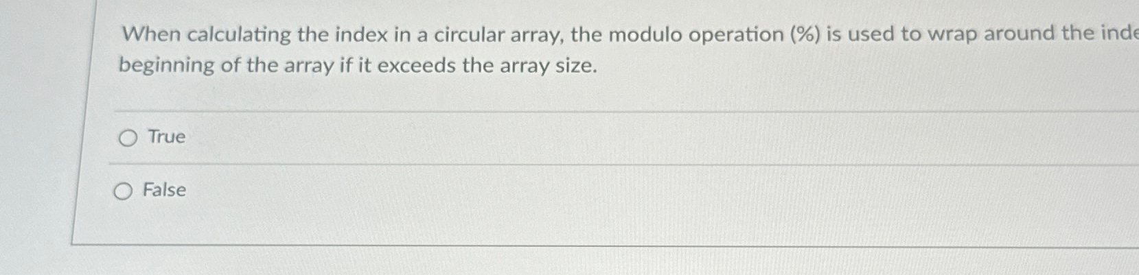  When calculating the index in a circular array, the modulo operation