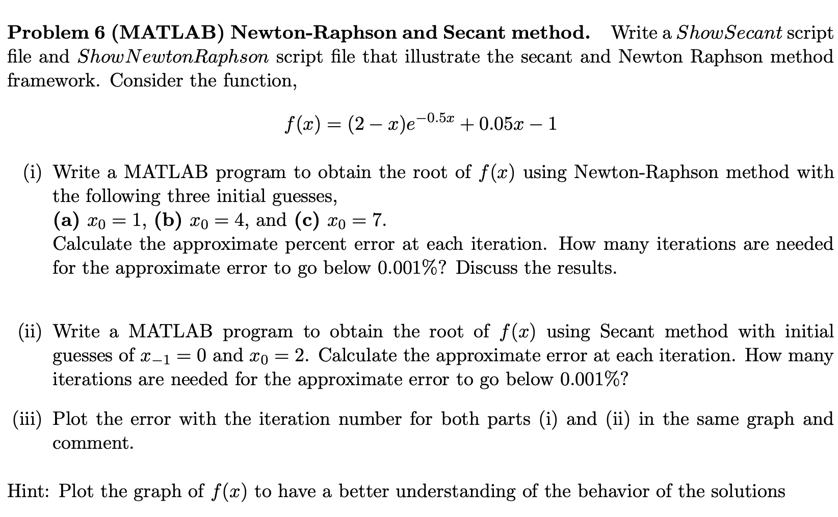  a Problem 6 (MATLAB) Newton-Raphson and Secant method. Write a Show